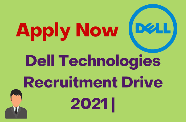 Dell Technologies Recruitment Drive 2021 Off Campus Drive
