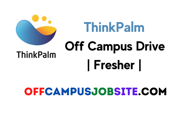 ThinkPalm Technologies Off Campus Drive 2021 Fresher (1)
