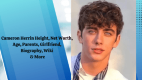 Cameron Herrin Height, Net Worth, Age, Parents, Girlfriend, Biography, Wiki & More
